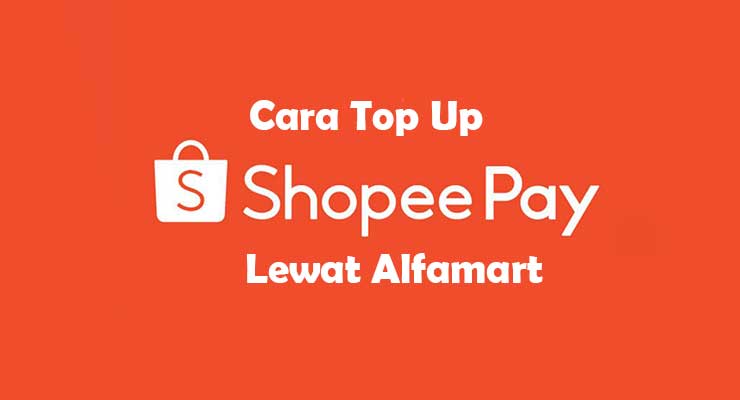 Cara Top UP Shopeepay Lewat Alfamart