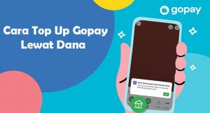 10 Cara Top Up Gopay Lewat Dana Terbaru 2022 - Sakudigital