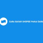 Cara Bayar Shopee Pakai Dana Paling Ampuh Pasti Berhasil