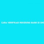 Syarat Cara Verifikasi Rekening Bank di Shopeepay