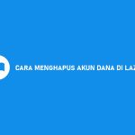 CARA MENGHAPUS AKUN DANA DI LAZADA