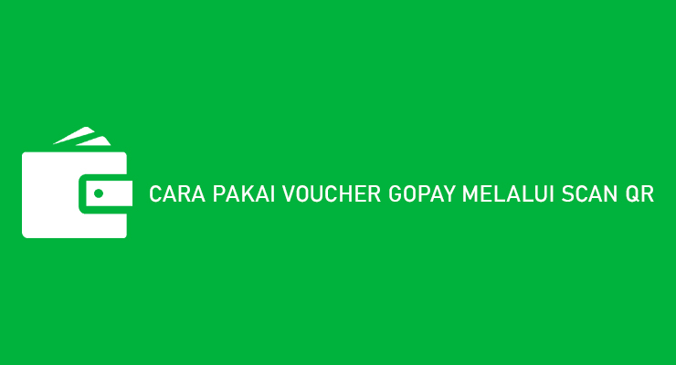 CARA PAKAI VOUCHER GOPAY MELALUI SCAN QR