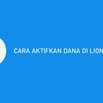 CARA AKTIFKAN DANA DI LION PARCEL