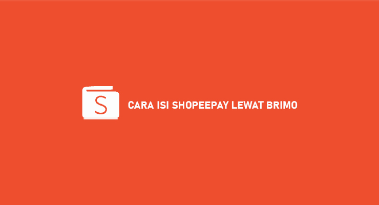 CARA ISI SHOPEEPAY LEWAT BRIMO