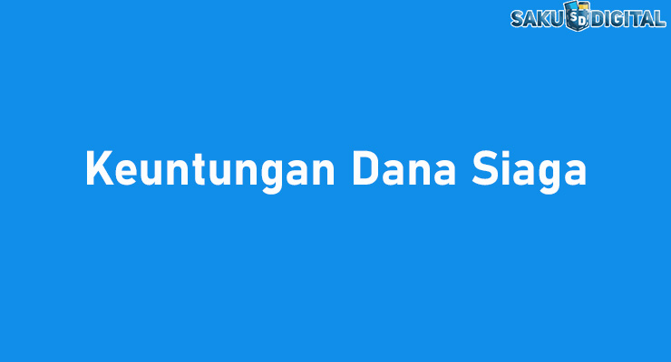 Keuntungan Dana Siaga