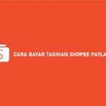 CARA BAYAR TAGIHAN SHOPEE PAYLATER