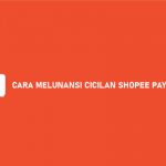 CARA MELUNANSI CICILAN SHOPEE PAYLATER