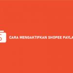 CARA MENGAKTIFKAN SHOPEE PAYLATER