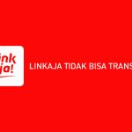 LINKAJA TIDAK BISA TRANSFER