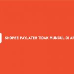 SHOPEE PAYLATER TIDAK MUNCUL DI APLIKASI