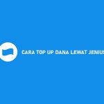 CARA TOP UP DANA LEWAT JENIUS