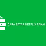 CARA BAYAR NETFLIX PAKAI GOPAY