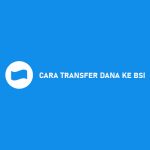 CARA TRANSFER DANA KE BSI