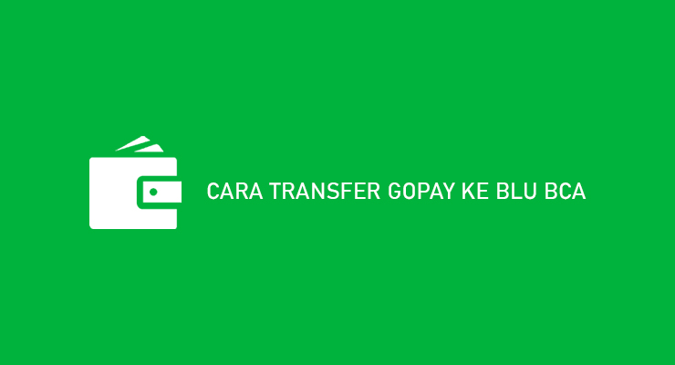 CARA TRANSFER GOPAY KE BLU BCA