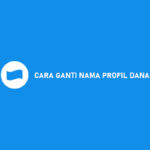 Cara Ganti Nama Profil DANA Syarat Ketentuan