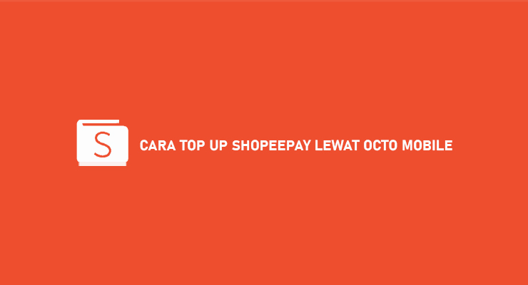 Cara Top Up ShopeePay Lewat Octo Mobile Syarat Ketentuan