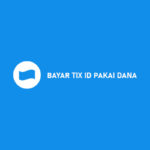 Bayar TIX ID Pakai DANA