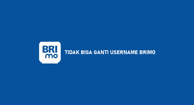 Tidak Bisa Ganti Username BRImo