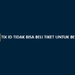 TIX ID Tidak Bisa Beli Tiket Untuk Besok